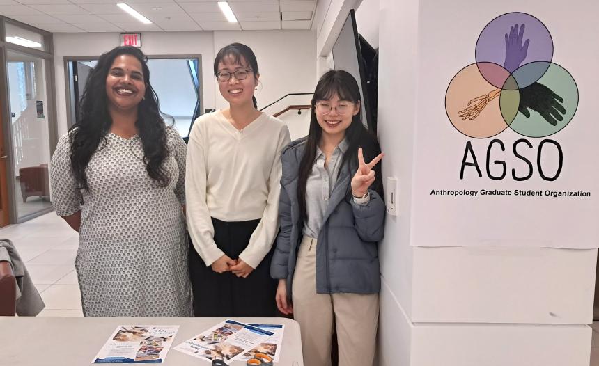 PhD students Janaki Mohanachandran, Seungyeon Hong, and Rui Bai represented the Anthropology Graduate Student Organization (AGSO).